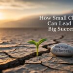 How Small Changes Can Lead To Big Success