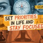 How to Set Priorities in Life and Stay Focused